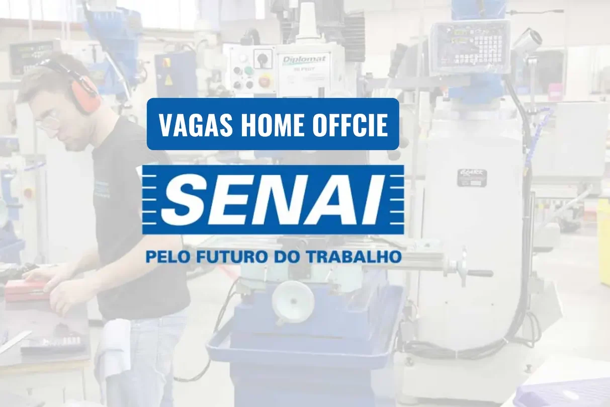 TELETRABALHO Senai abre inscrições para vagas HOME OFFICE em TODO